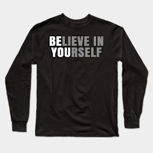 Be You Believe In Yourself Positive Message Quotes Sayings Long Sleeve T-Shirt